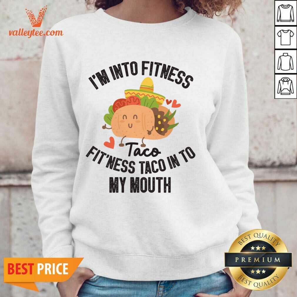 I'm Into Fitness Taco Fit'ness Taco In To My Mouth Shirt - Image 3