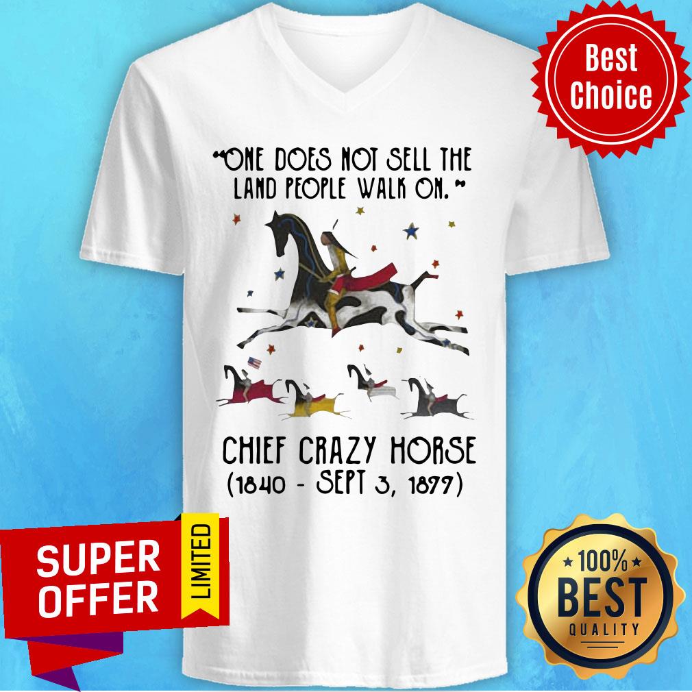 One Does Not Sell The Land People Walk On Chief Crazy Horse 1840 Sept 3 1899 Shirt - Image 3
