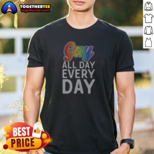 Funny Gay All Day Every Day Shirt