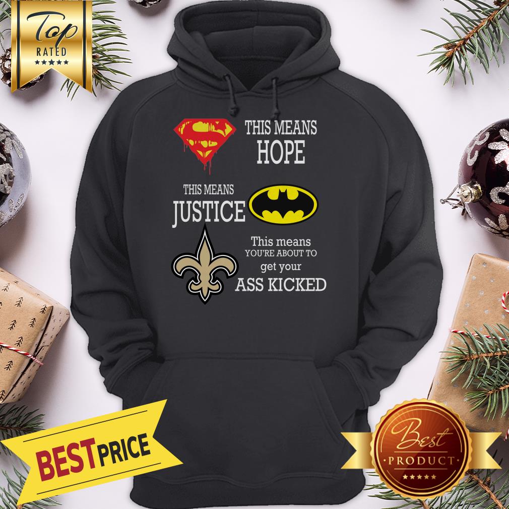 Funny New Orleans Saints Superman Means Hope Batman Your Ass Kicked Shirt - Image 5