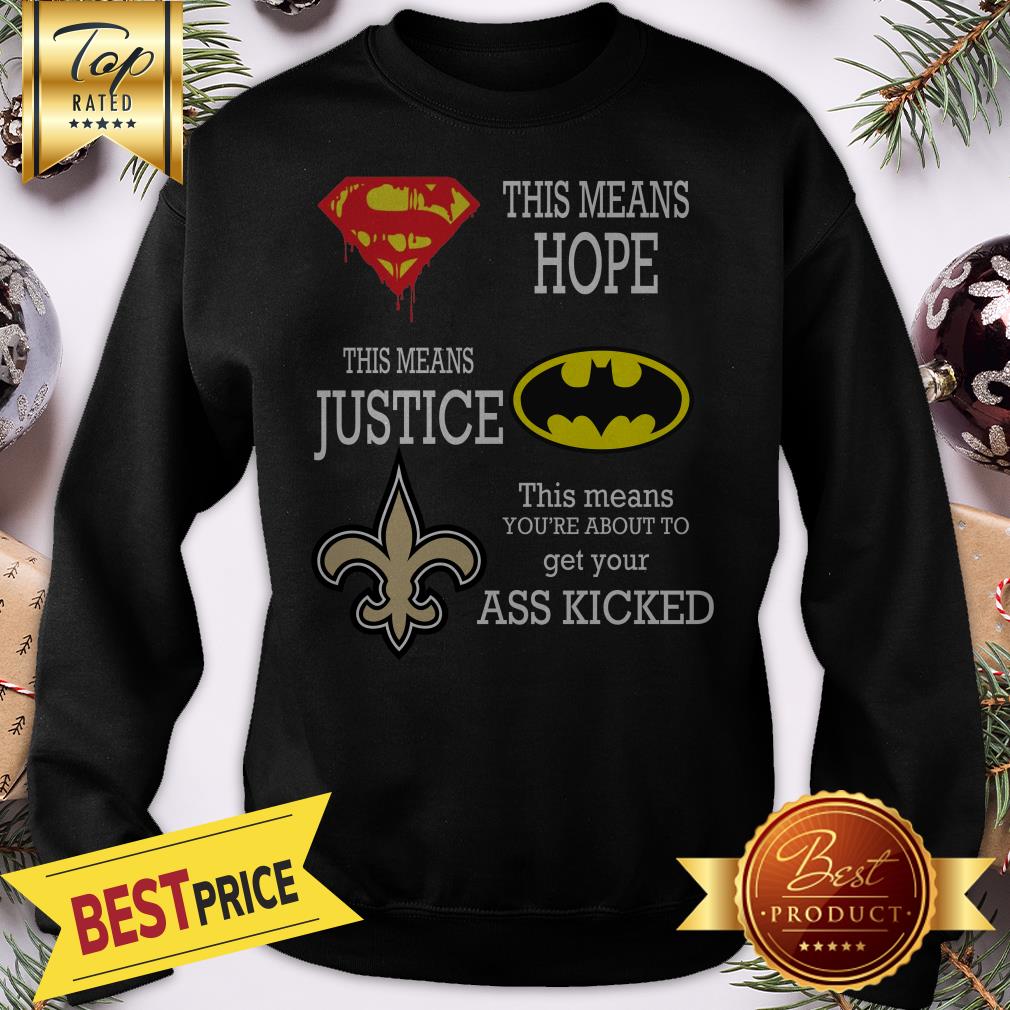 Funny New Orleans Saints Superman Means Hope Batman Your Ass Kicked Shirt - Image 4