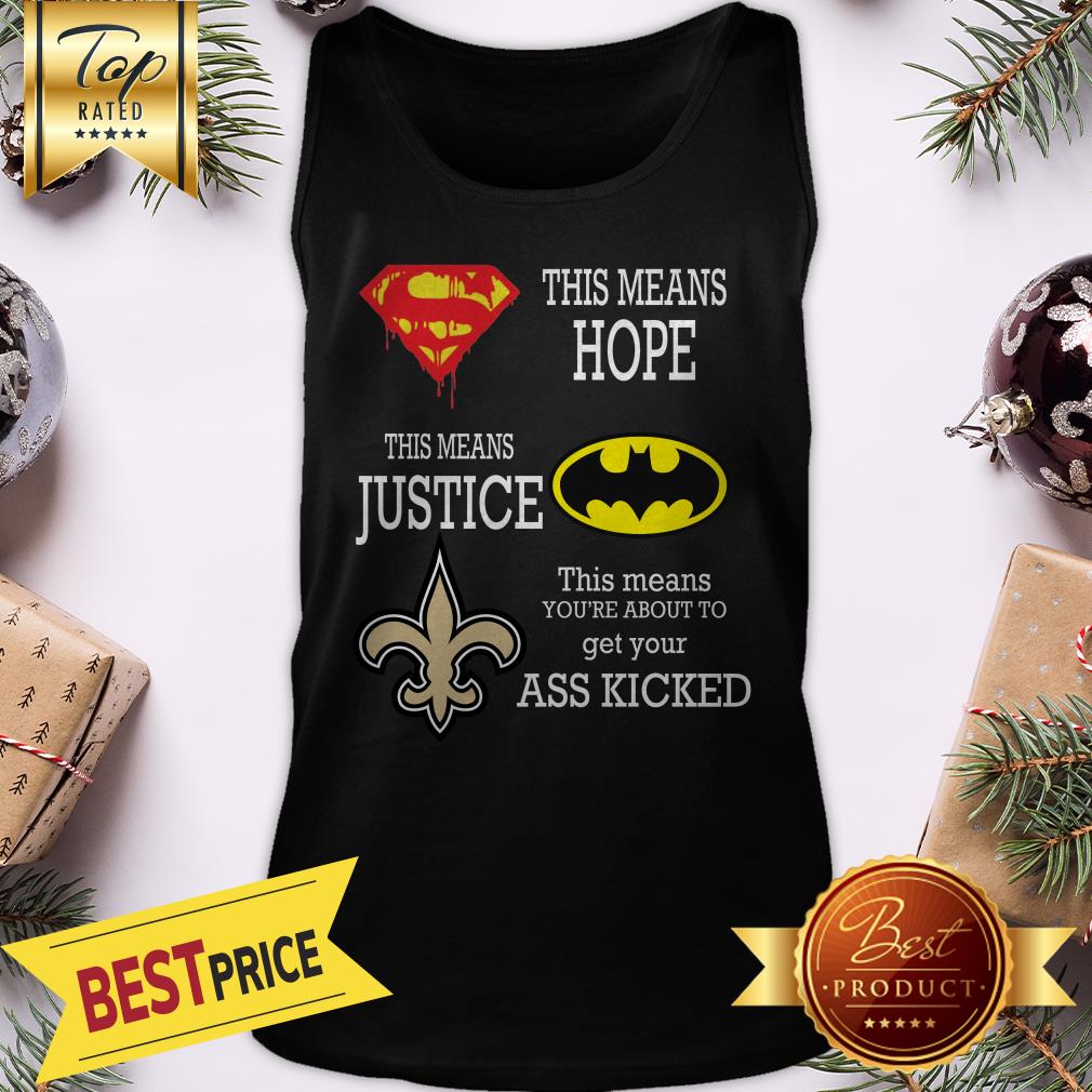 Funny New Orleans Saints Superman Means Hope Batman Your Ass Kicked Shirt - Image 3