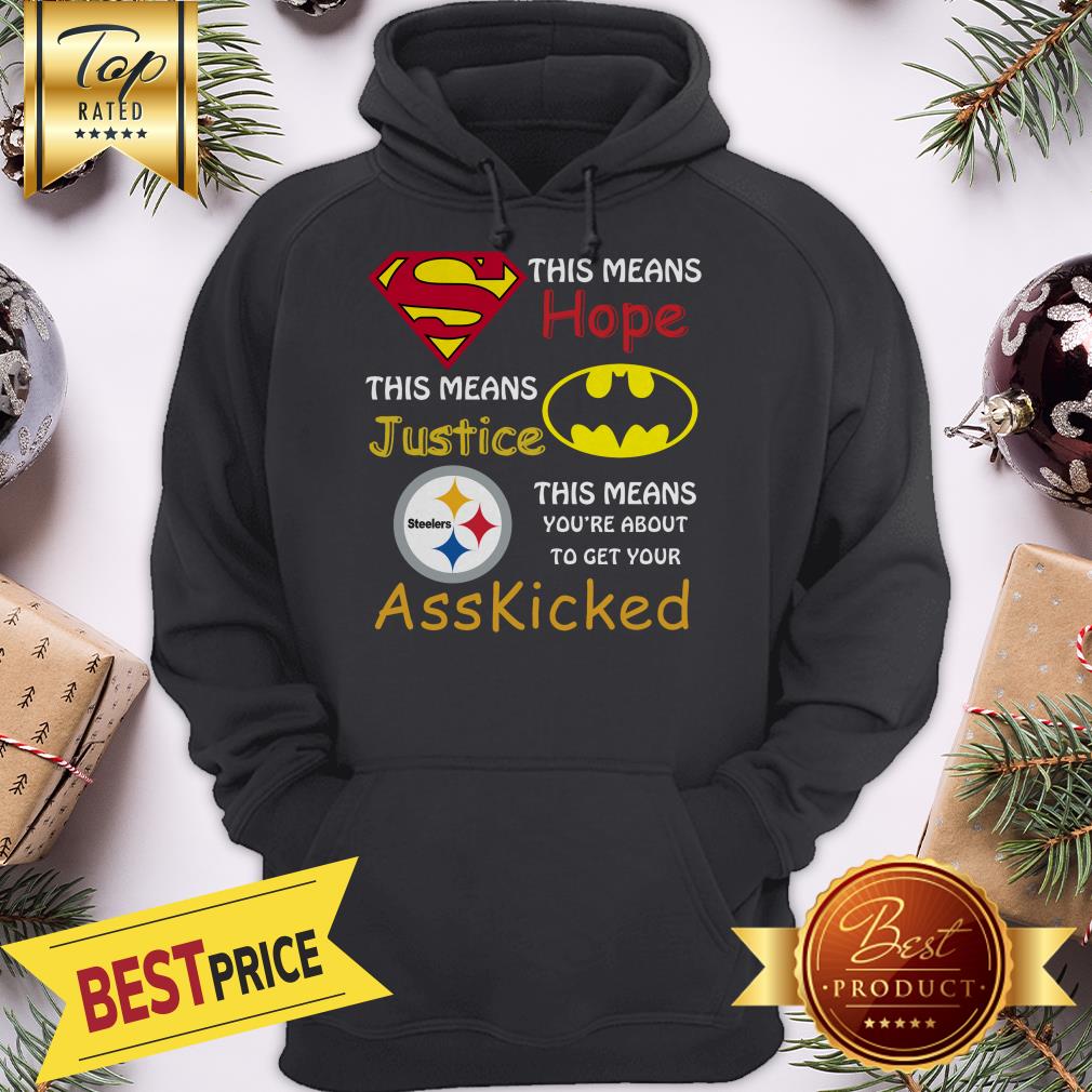 Official Pittsburgh Steelers Superman Means Hope Batman Ass Kicked Shirt - Image 5