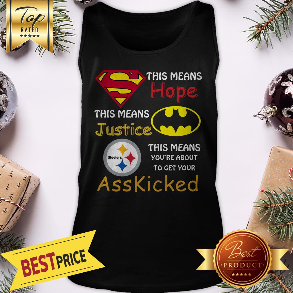 Official Pittsburgh Steelers Superman Means Hope Batman Ass Kicked Shirt - Image 3