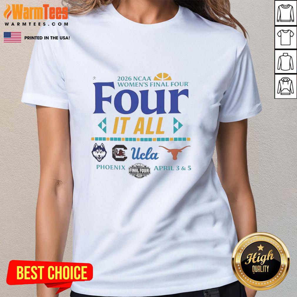 Nice NCAA Women's Final Four 2026 Four It All Ucla Connecticut South Carolina Texas Logo T-Shirt - Image 3