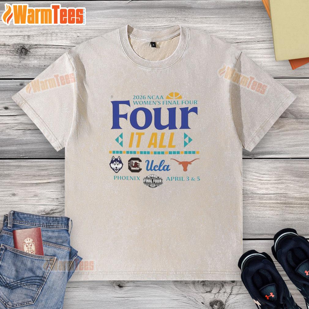 Nice NCAA Women's Final Four 2026 Four It All Ucla Connecticut South Carolina Texas Logo T-Shirt - Image 6