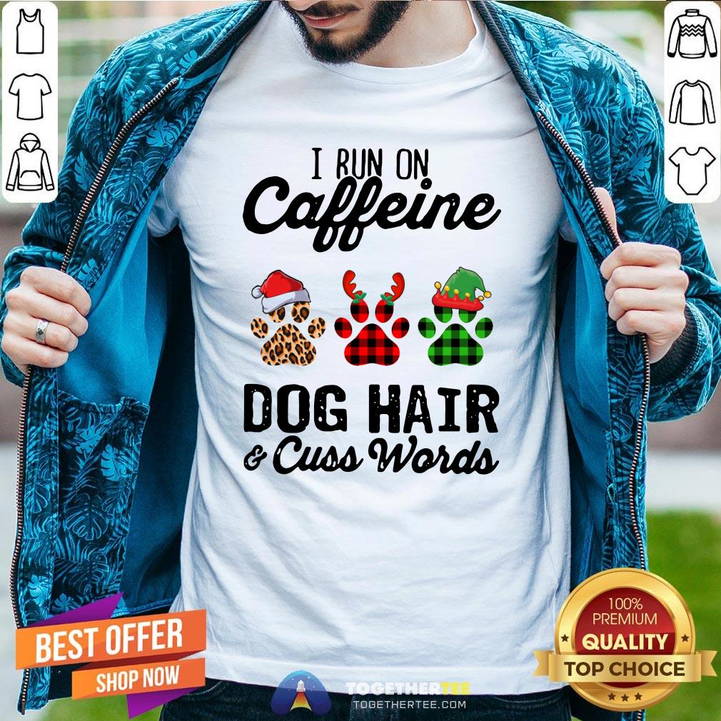 Top I Run Caffeine Dog Hair Cuss Words Hat Santa Xmas Shirt