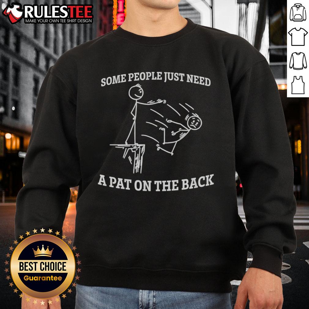 Funny Some People Just Need A Pat On The Back Stickman Shirt - Image 5