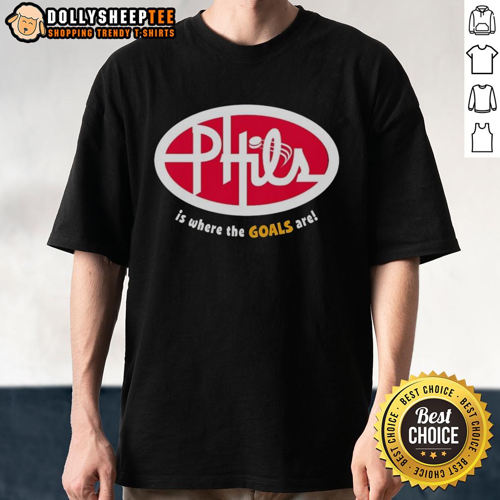 Official Phil's Is Where The Goals Are T-Shirt