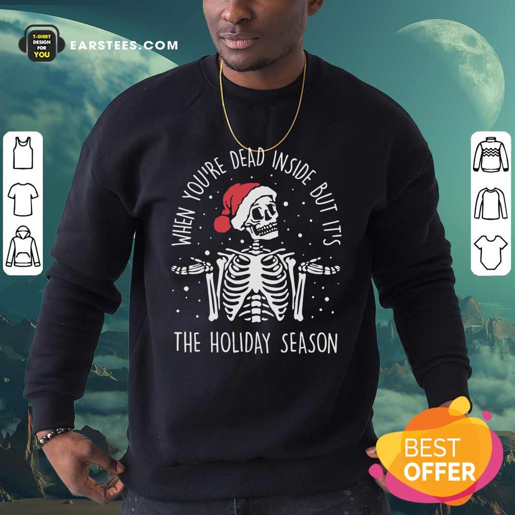 Top Skeleton When You’re Dead Inside But It’s The Holiday Season 2020 Christmas Shirt - Image 5