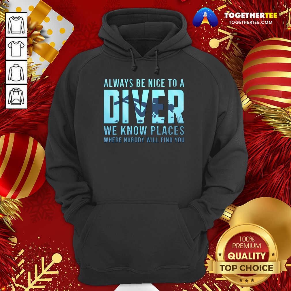 Good Always Be Nice To A Diver Scuba Diving Dive T-Shirt - Image 5