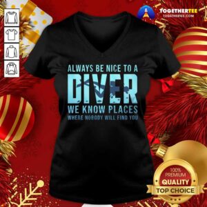 Alternative view of Good Always Be Nice To A Diver Scuba Diving Dive T-Shirt