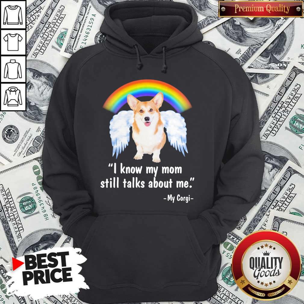 Pembroke Welsh Corgi I Know My Mom Still Talks About Me Angel Shirt - Image 5