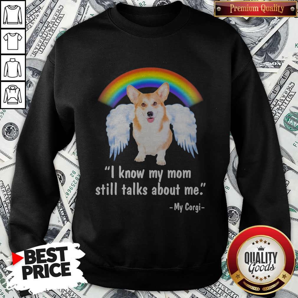 Pembroke Welsh Corgi I Know My Mom Still Talks About Me Angel Shirt - Image 4