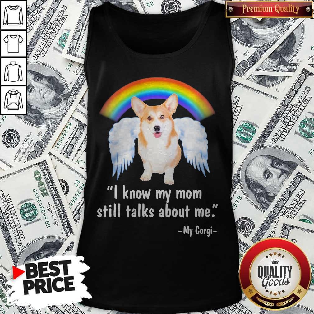 Pembroke Welsh Corgi I Know My Mom Still Talks About Me Angel Shirt - Image 3