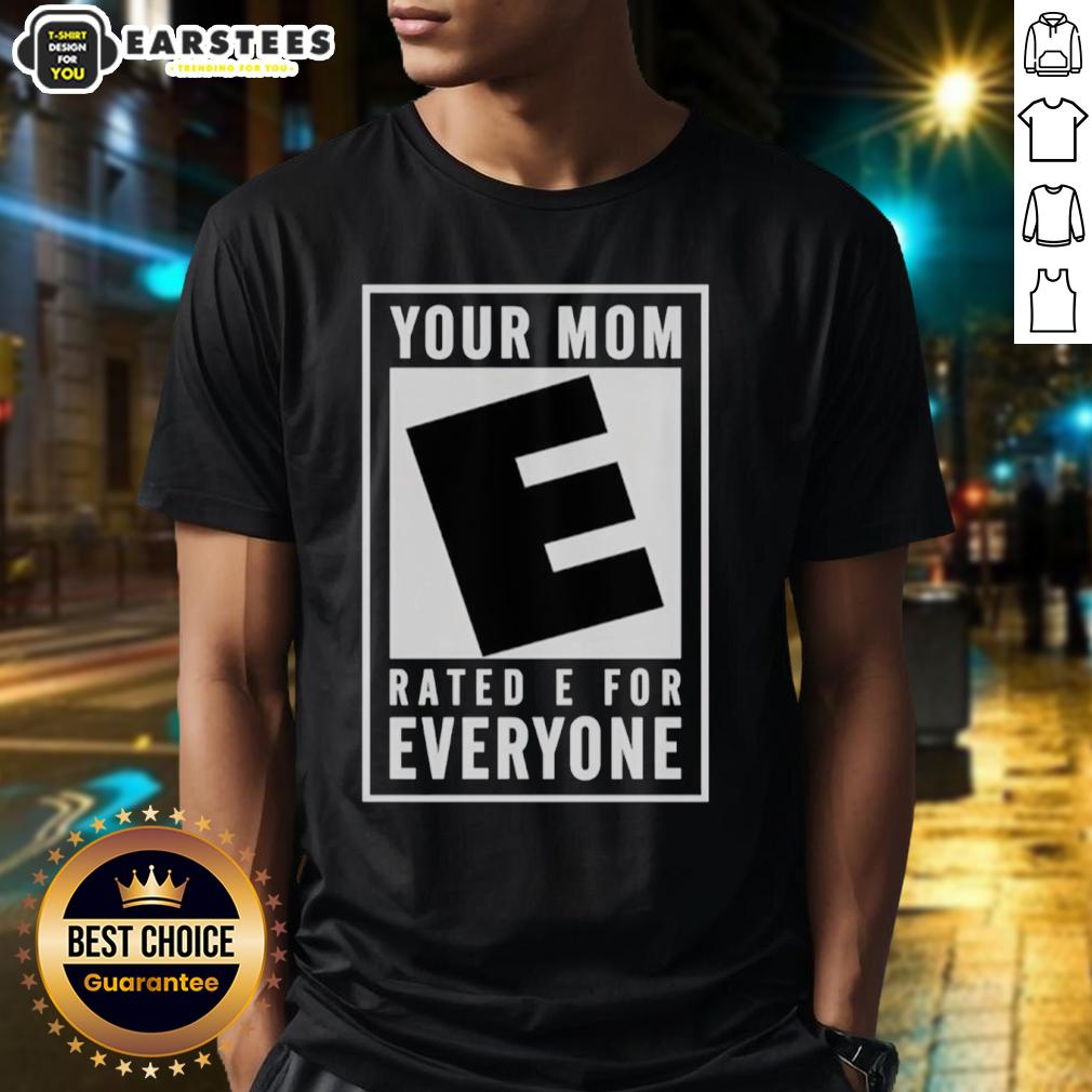 Premium Your Mom Rated E For Everyone T-Shirt