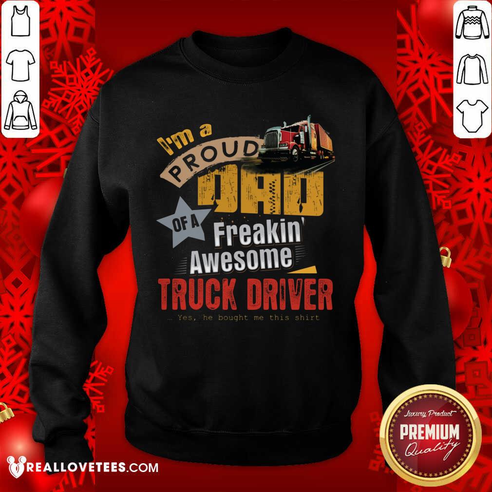 Im A Proud Dad Truck Driver Shirt - Image 5