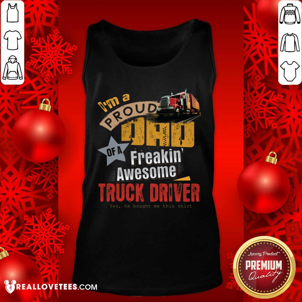 Im A Proud Dad Truck Driver Shirt - Image 4