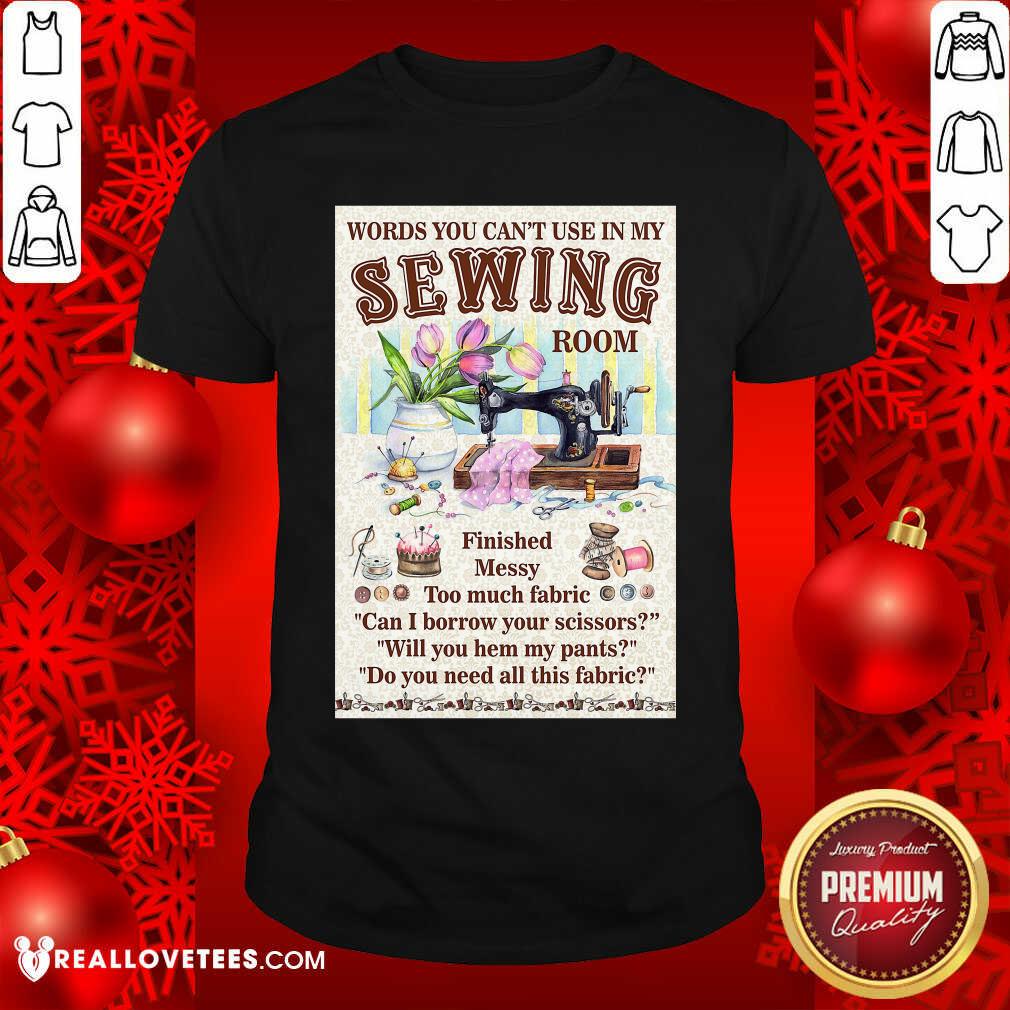 Words You Cant Use In My Sewing Room Shirt