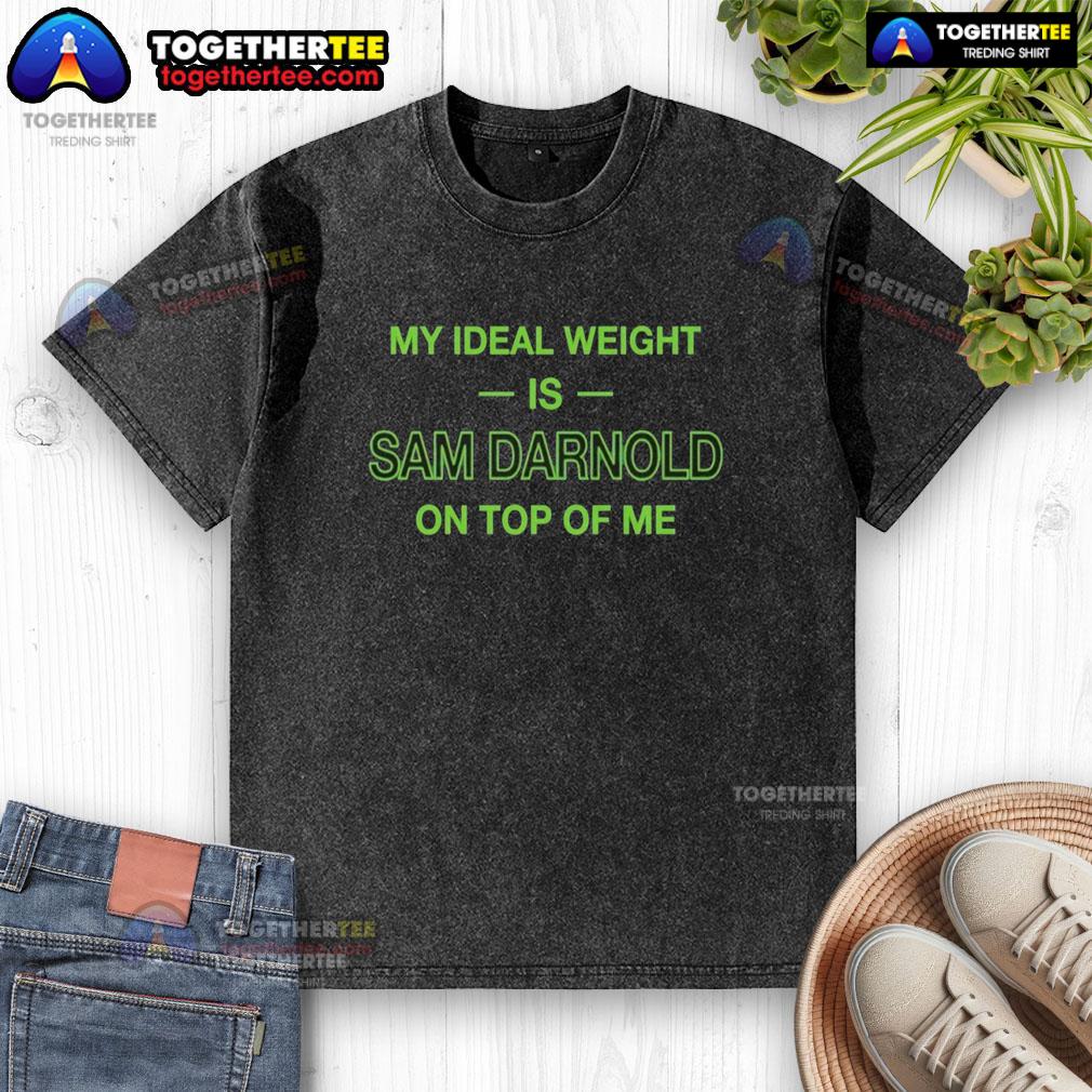 Awesome My Ideal Weight Is Sam Darnold On Top Of Me T-Shirt - Image 6