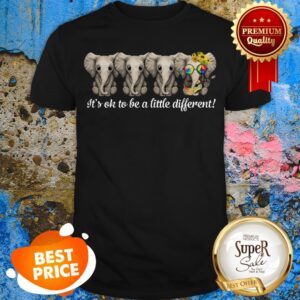 Nice Hippie Peace Sign Elephants It’s Ok To Be A Little Different Shirt