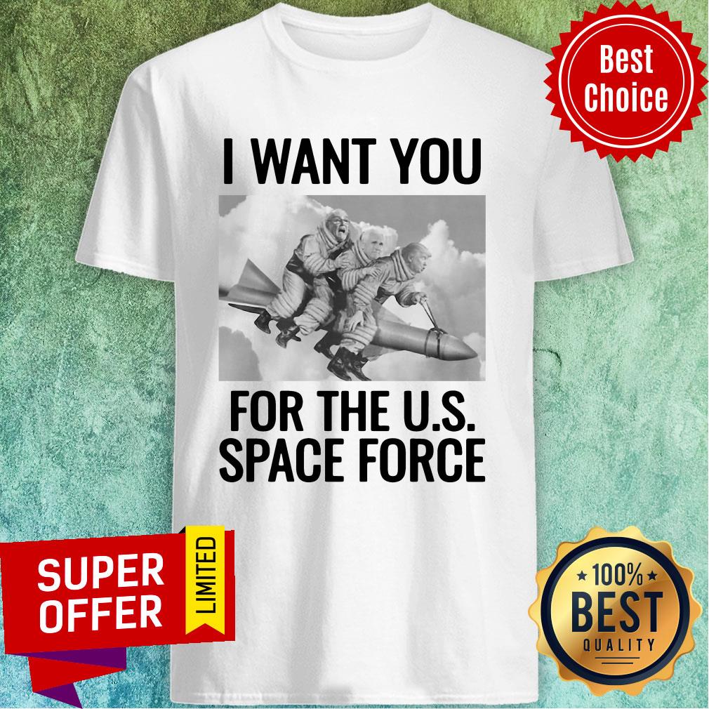Top Donald Trump I Want To You For The Us Space Force Shirt