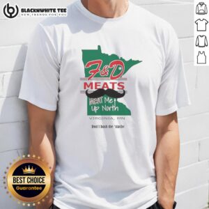 Awesome F&D Meats Meat Me Up North Virginia MN T-Shirt