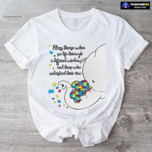 Bless Those Who See Life Through A Different Window Elephants Autism T-Shirt
