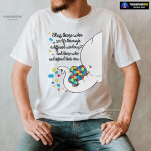 Alternative view of Bless Those Who See Life Through A Different Window Elephants Autism T-Shirt
