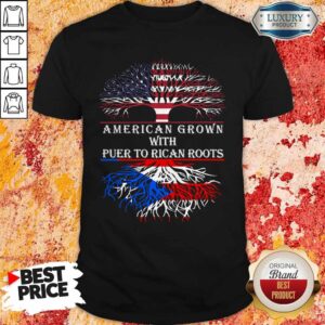 Nice American Grown With Puerto Rican Roots Shirt