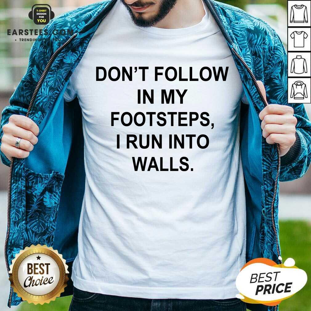 Premium Do Not Follow Footsteps Walls 4 Shirt