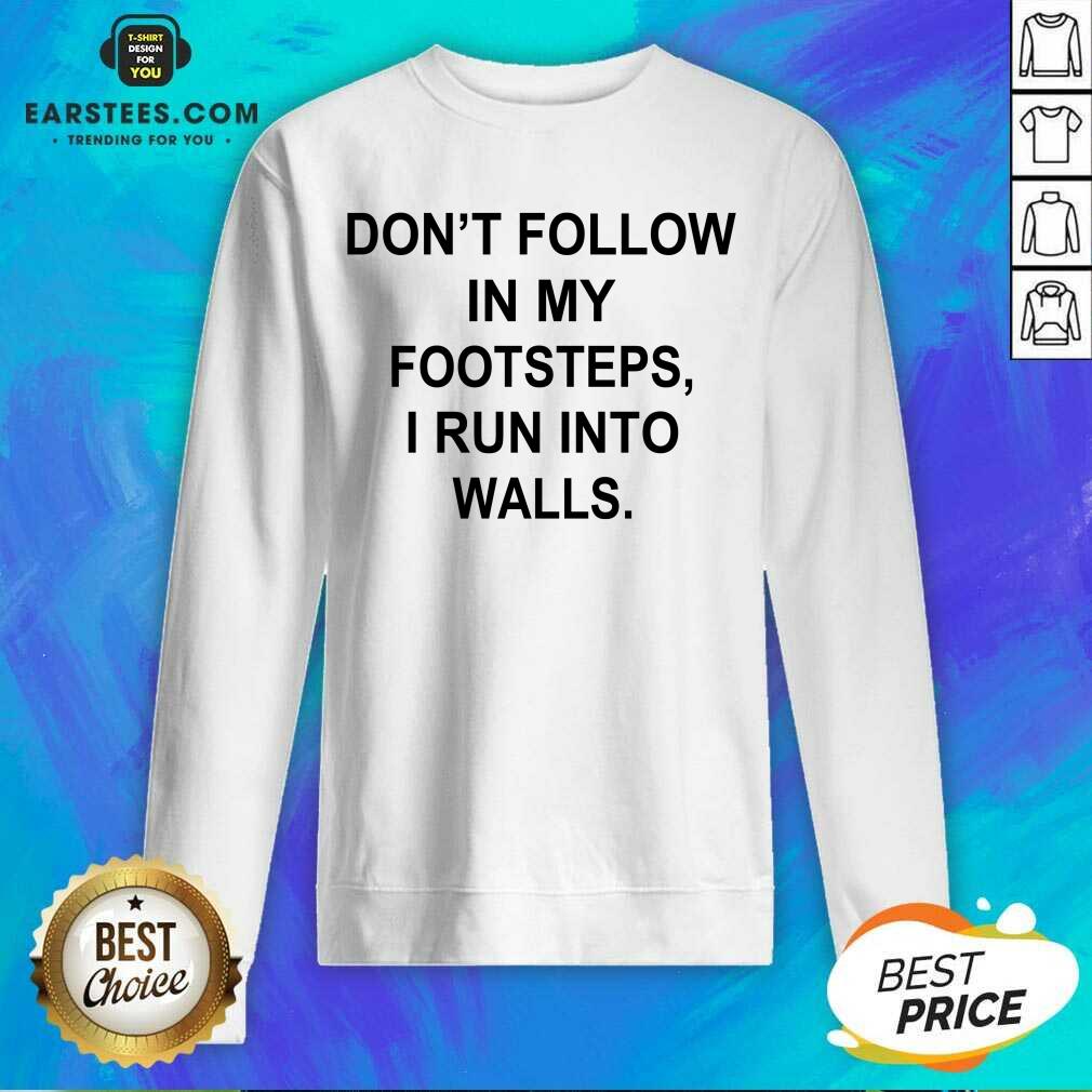 Premium Do Not Follow Footsteps Walls 4 Shirt - Image 3