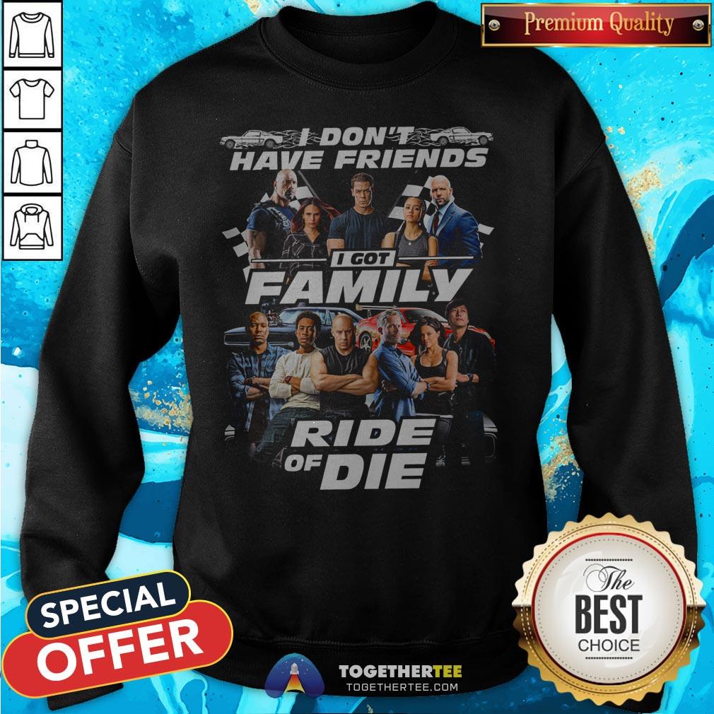 Fast And Furious I Don't Have Friends I Got Family Ride Of Die Shirt - Image 4