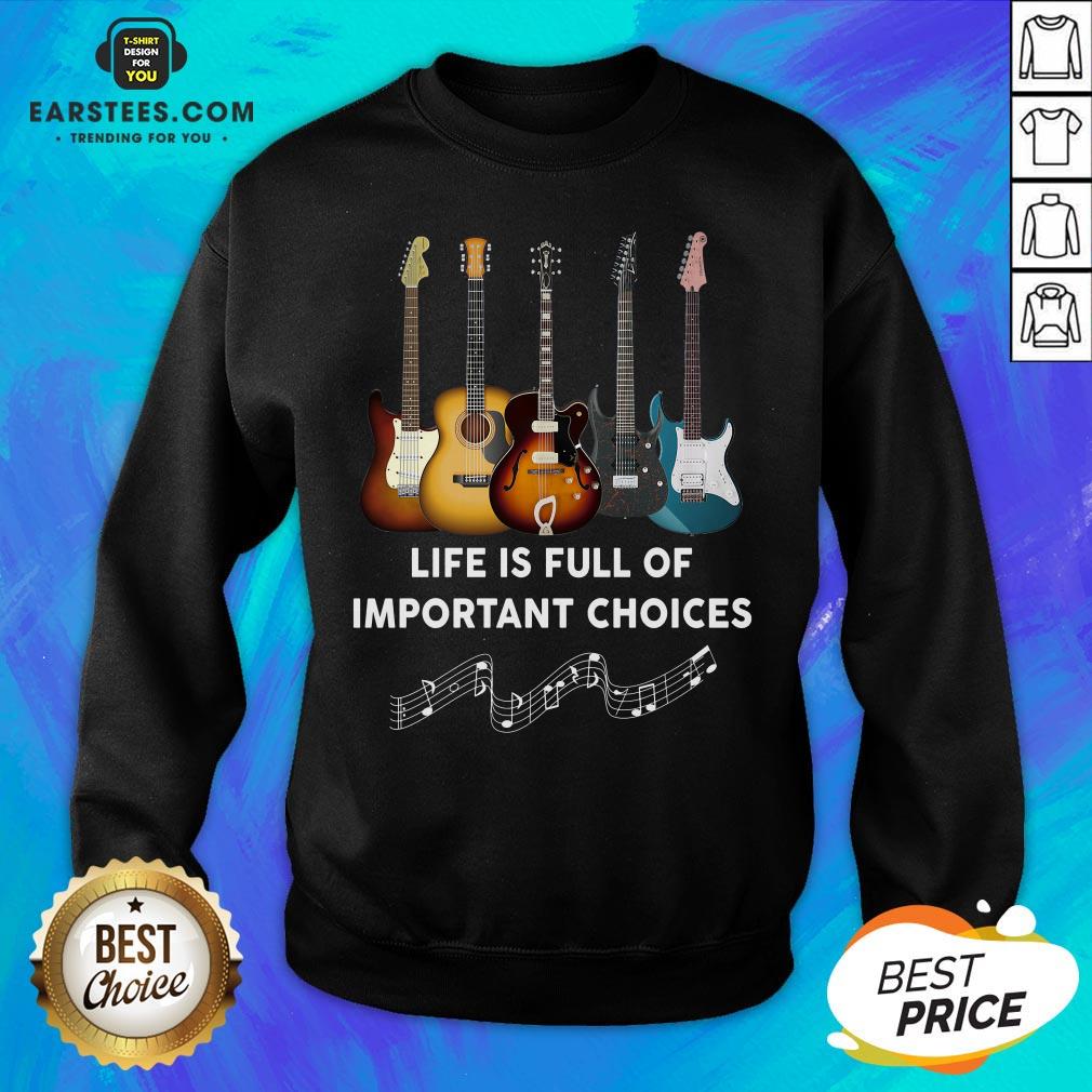 Original Guitar Life Is Full Of Important Choices Shirt - Image 5