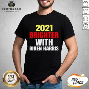 Good 2021 Brighter With Biden Harris Shirt