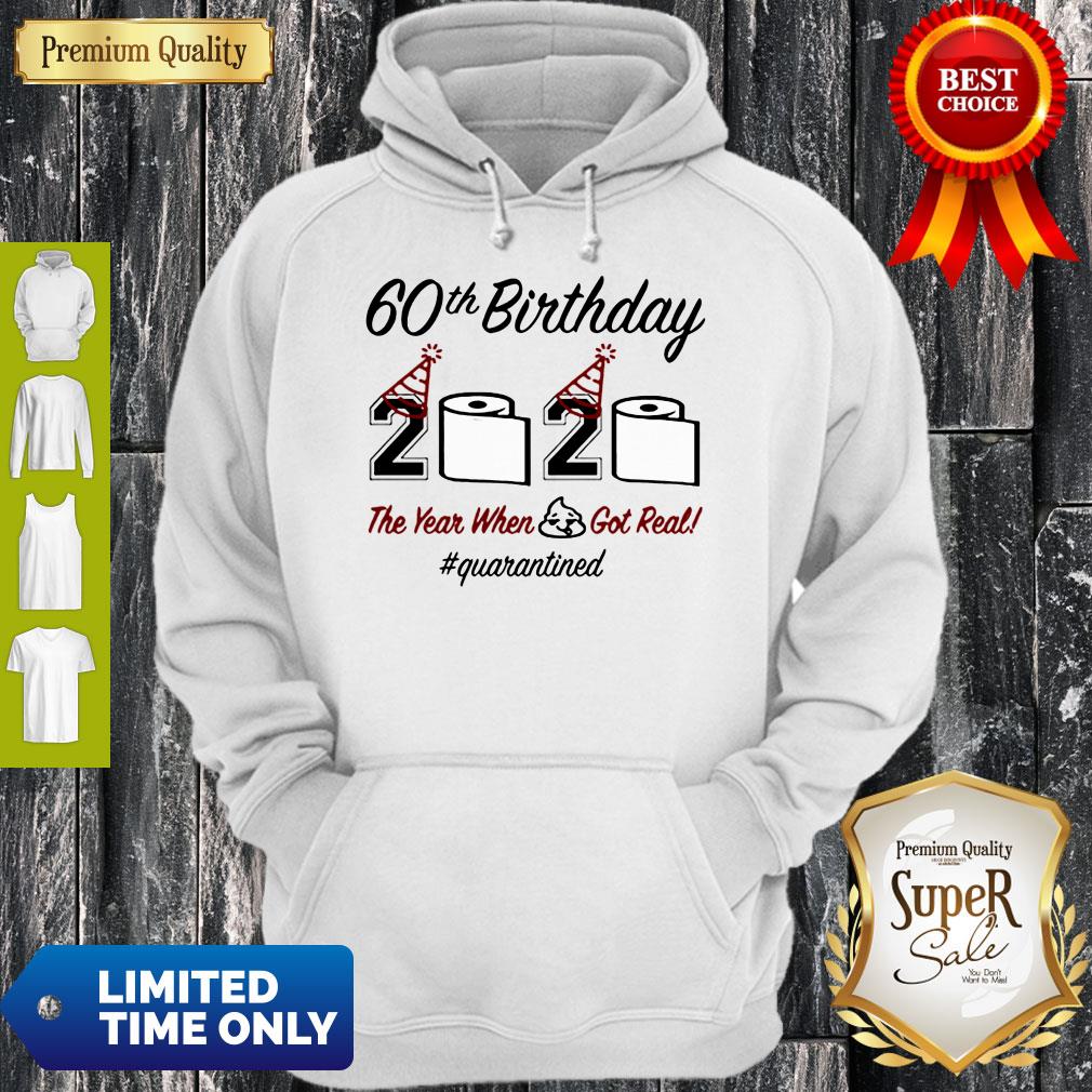 Top 60th Birthday 2020 The Year When Shit Got Real Quarantined Shirt - Image 2