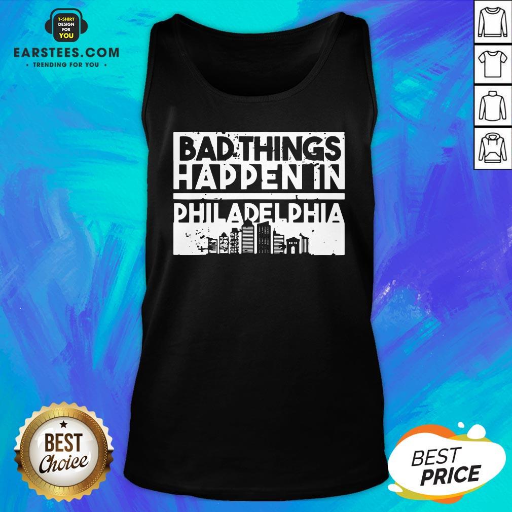 Nice Bad Things Happen In Life Distressed Design Philadelphia Shirt - Image 4