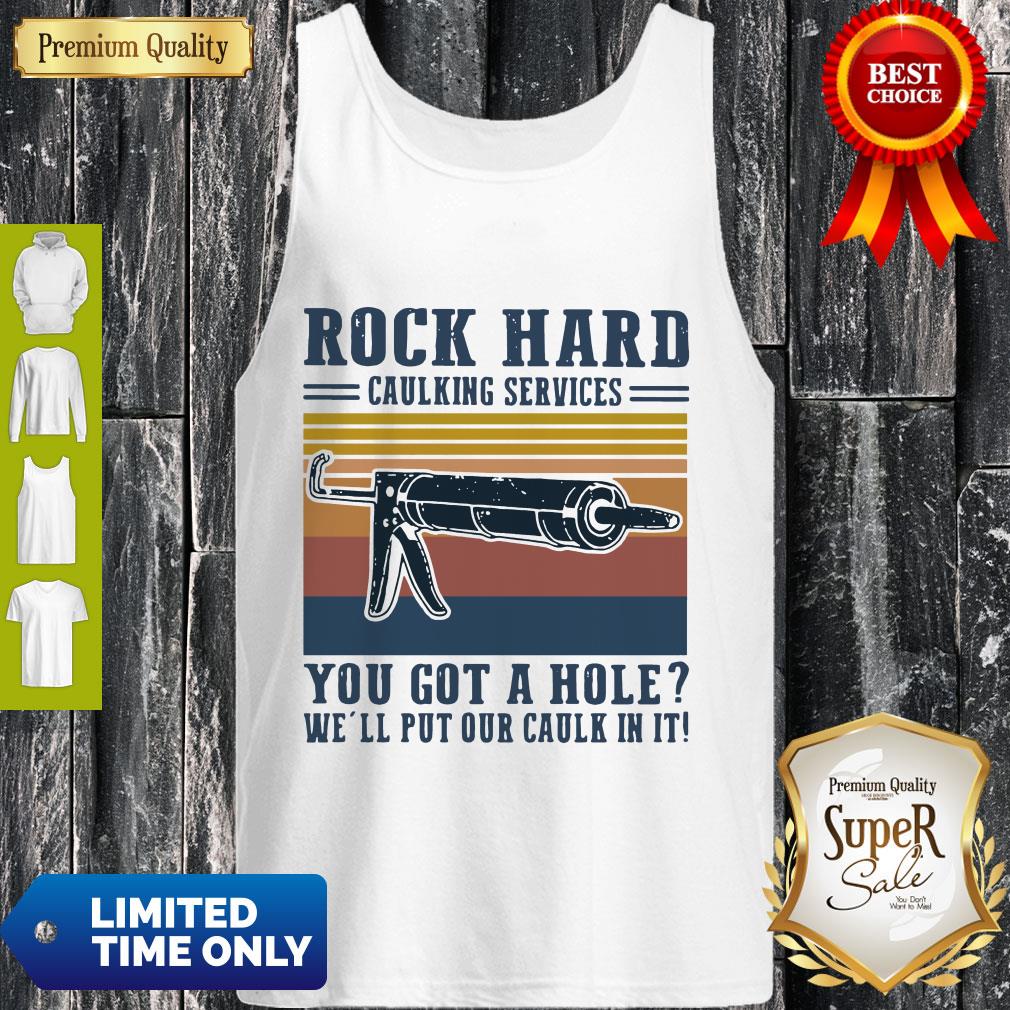 Vintage Rock Hard Caulking Services You Got A Hole We’ll Put Our Caulk in It Shirt - Image 4