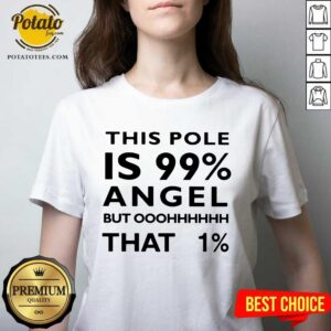 Alternative view of This Pole Is 99 Percent Angel But Oh That 1 Shirt