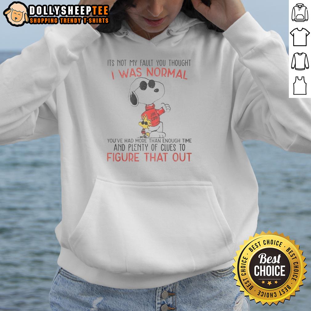 Funny Snoopy Its Not My Fault You Thought I Was Normal You've Had More Than Enough Time T-Shirt - Image 2