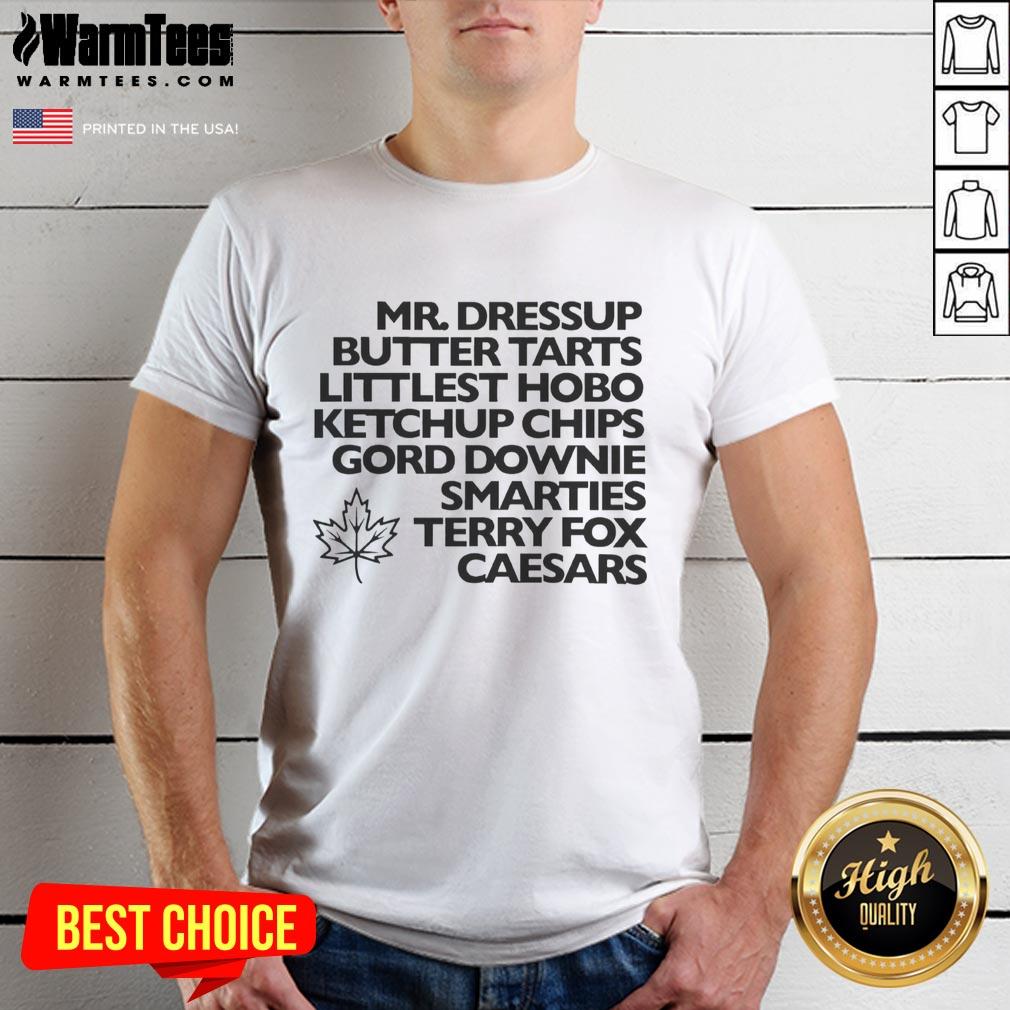 Nice Mr. Dressup Butter Tarts Littlest Hobo Ketchup Chips Gord Downie Smarties Terry Fox Caesars T-Shirt