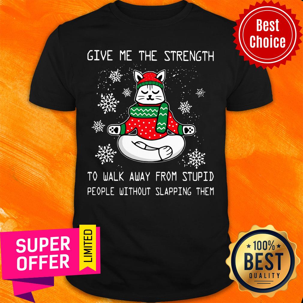 Santa Claus Cat Give Me The Strength To Walk Away From Stupid People Without Slapping Them Shirt