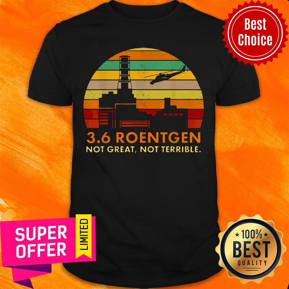 Top Radioactive Russia 3 6 Roentgen Not Great Not Terrible Shirt