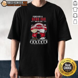 Top Snoopy X Charlie Brown Forever A Reds Fan Win Or Lose Yesterday Today Tomorrow No Matter What T-Shirt