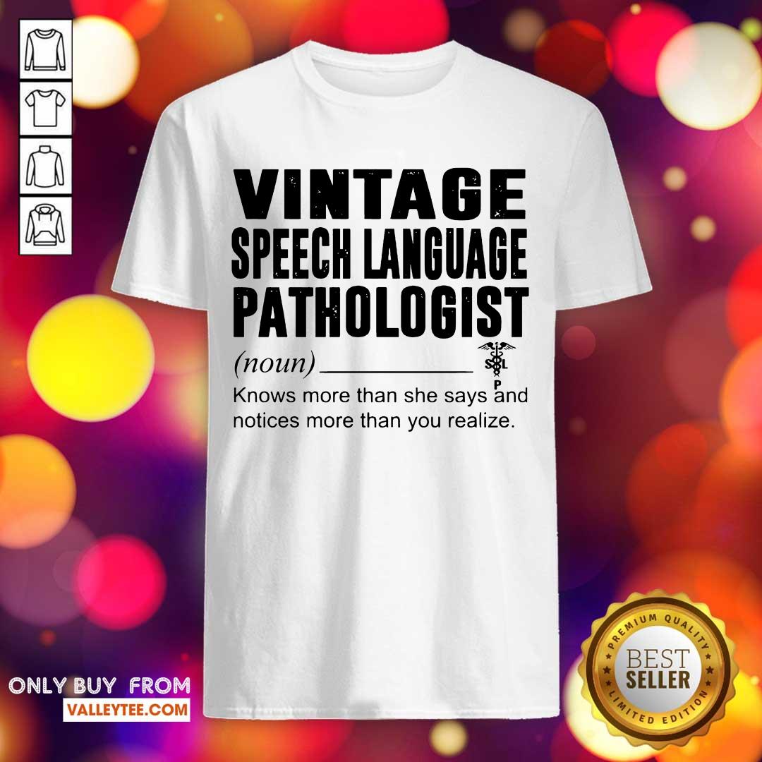 Cool Vintage Speech Language Pathologist Noun Knows More Than She Says Shirt