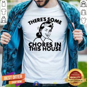 Grateful There Is Some Chores In This House Shirt