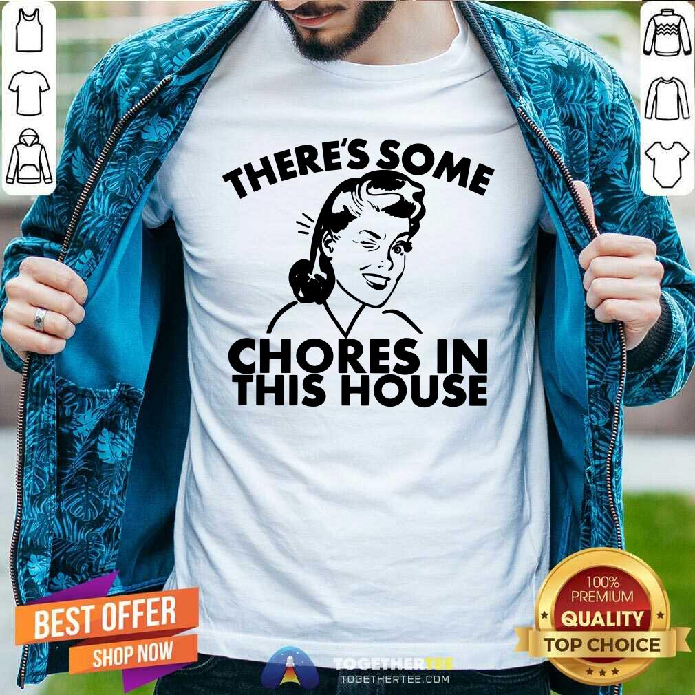 Grateful There Is Some Chores In This House Shirt