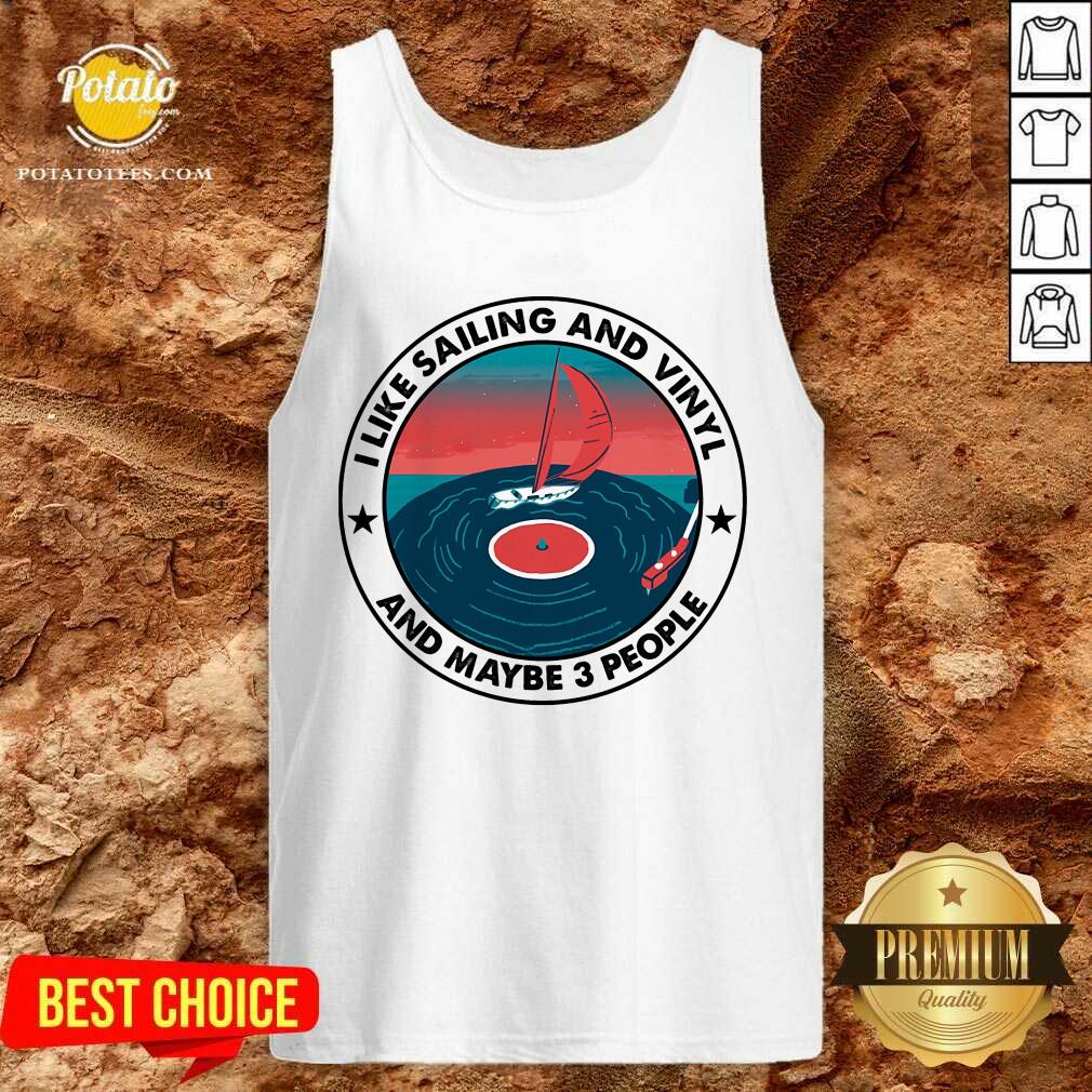 I Like Sailing And Vinyl And Maybe 3 People Shirt - Image 4