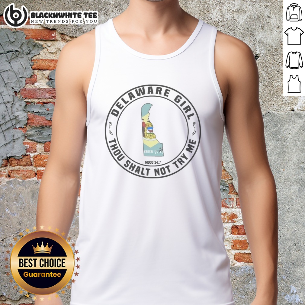Premium Delaware Girl Thou Shalt Not Try Me Mood 24 7 State Map Shirt - Image 5