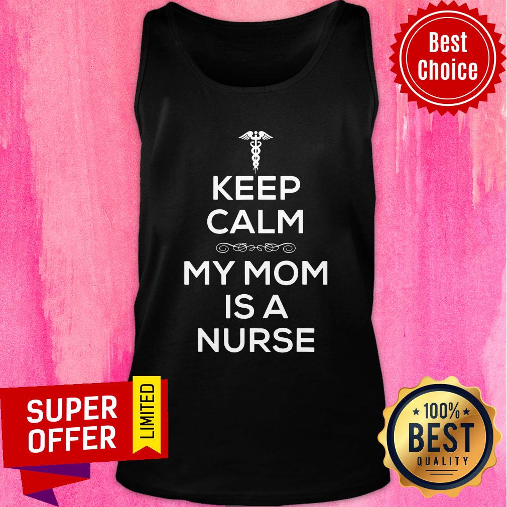 Premium Keep Calm My Mom Is A Nurse Shirt - Image 4
